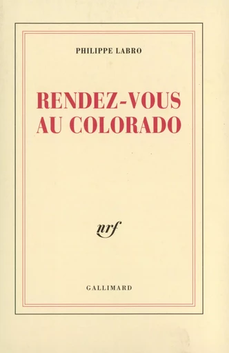 Rendez-vous au Colorado - Philippe Labro - GALLIMARD