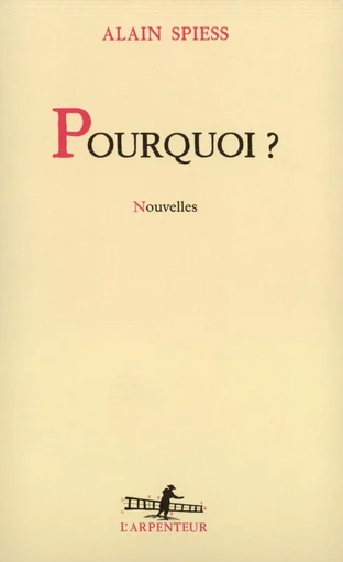 Pourquoi ? - Alain Spiess - GALLIMARD