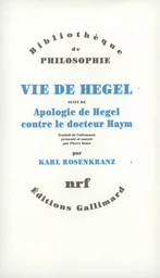 Vie de Hegel/Apologie de Hegel contre le Docteur Haym