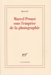 Marcel Proust sous l'emprise de la photographie