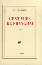 Cent vues de Shanghai