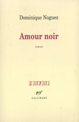 Amour noir - Dominique Noguez - GALLIMARD