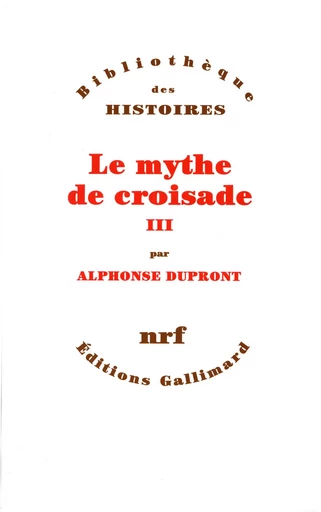 Le Mythe de croisade - Alphonse Dupront - GALLIMARD