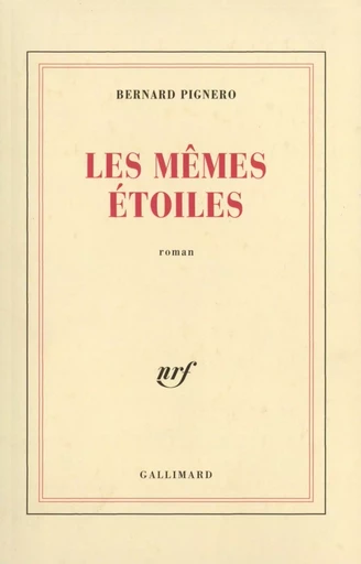 Les Mêmes étoiles - Bernard Pignero - GALLIMARD