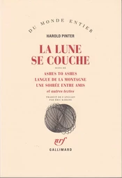 La Lune se couche / Ashes to Ashes /Langue de la montagne /Une Soirée entre amis et autres textes