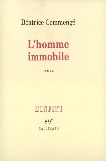 L'Homme immobile - Béatrice Commengé - GALLIMARD