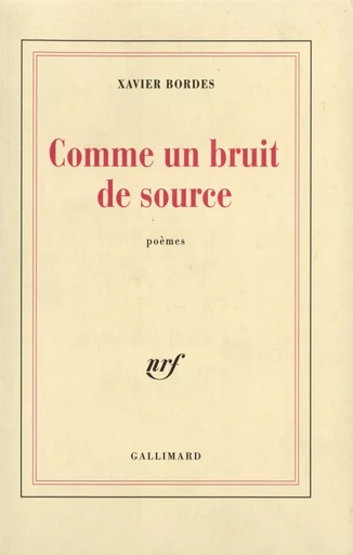 Comme un bruit de source - Xavier Bordes - GALLIMARD