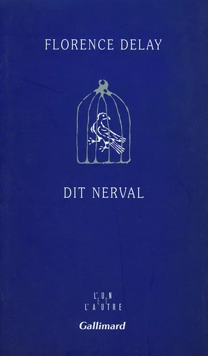 Dit Nerval - Florence Delay - GALLIMARD