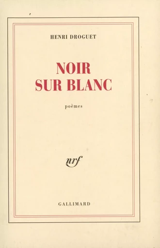 Noir sur blanc - Henri Droguet - GALLIMARD