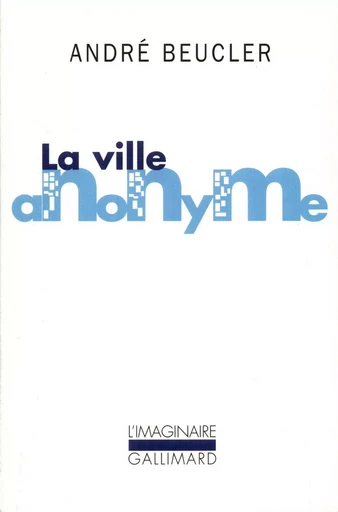 La Ville anonyme - André Beucler - GALLIMARD