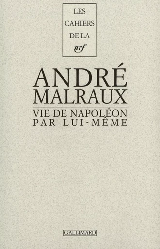 Vie de Napoléon par lui-même - André MALRAUX - GALLIMARD