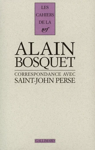 Correspondance - ALAIN BOSQUET,  Saint-John Perse - GALLIMARD