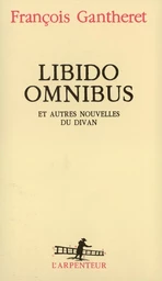 Libido Omnibus et autres nouvelles du divan