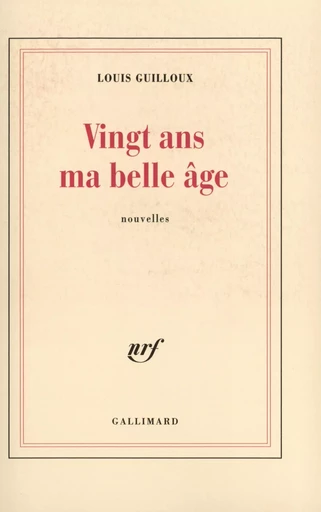 Vingt ans ma belle âge - Louis Guilloux - GALLIMARD