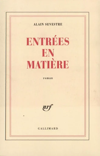 Entrées en matière - Alain Sevestre - GALLIMARD