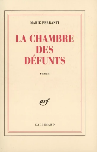 La Chambre des défunts - Marie Ferranti - GALLIMARD