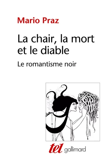 La Chair, la mort et le diable dans la littérature du XIXᵉ siècle - Mario Praz - GALLIMARD