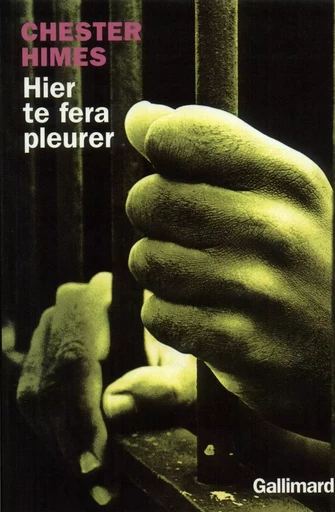 Hier te fera pleurer - Chester Himes - GALLIMARD