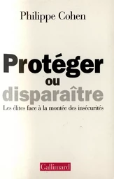 Protéger ou disparaître