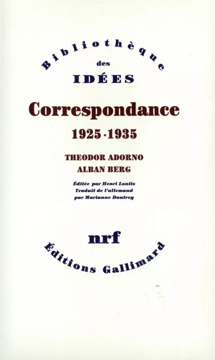 Correspondance - Theodor W. Adorno, Alban Berg - GALLIMARD