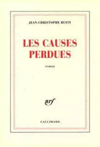 Les Causes perdues - Jean-Christophe RUFIN - GALLIMARD