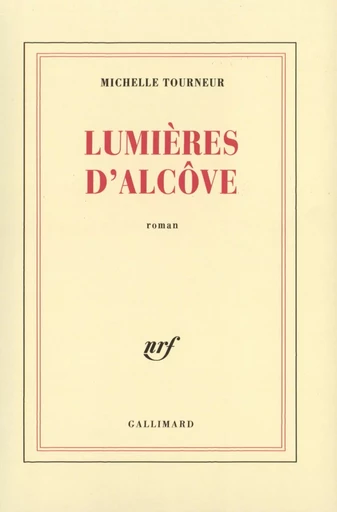 Lumières d'alcôve - Michelle Tourneur - GALLIMARD