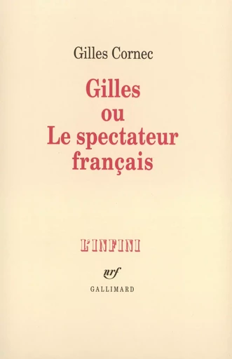 Gilles ou Le spectateur français - Gilles CORNEC - GALLIMARD