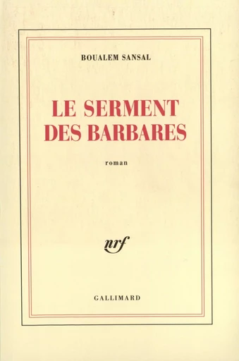 Le serment des barbares - Boualem Sansal - GALLIMARD