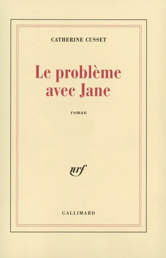 Le problème avec Jane - Catherine Cusset - GALLIMARD