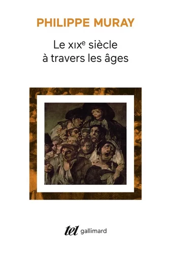 Le XIXᵉ siècle à travers les âges - Philippe Muray - GALLIMARD