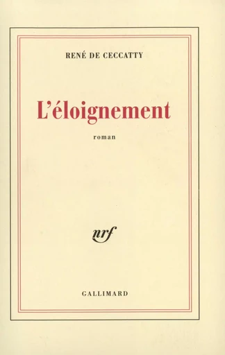 L'Éloignement - René deCeccatty - GALLIMARD