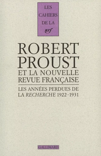 Les Années perdues de la "Recherche" - Robert Proust - GALLIMARD