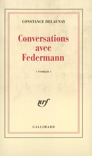 Conversations avec Federmann - Constance Delaunay - GALLIMARD