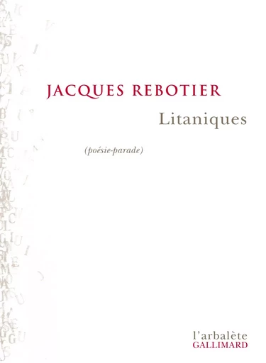 Litaniques - Jacques Rebotier - GALLIMARD