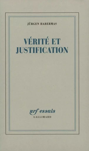 Vérité et justification - Jürgen Habermas - GALLIMARD