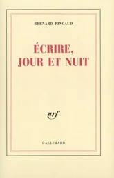 Écrire, jour et nuit