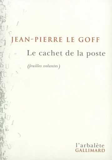 Le Cachet de la poste - Jean-Pierre Le Goff (1942 - ...) - GALLIMARD