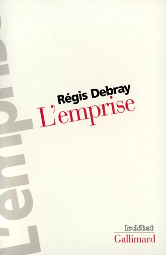 L'Emprise - Régis Debray - GALLIMARD