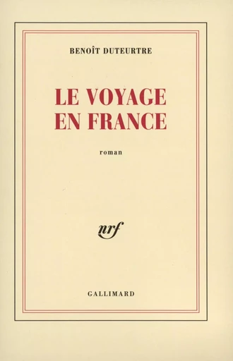 Le Voyage en France - Benoît Duteurtre - GALLIMARD