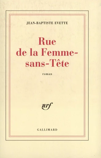 Rue de la Femme-sans-Tête - Jean-Baptiste Evette - GALLIMARD