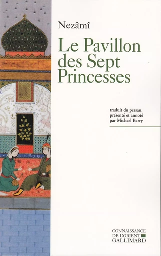 Le Pavillon des Sept Princesses -  Nezâmî de Gandjeh - GALLIMARD