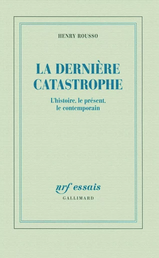 La dernière catastrophe - Henry Rousso - GALLIMARD