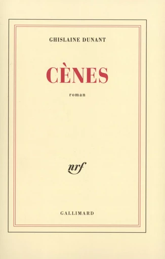 Cènes - Ghislaine Dunant - GALLIMARD