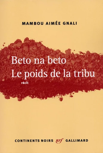 Beto na beto. Le poids de la tribu - Mambou Aimée Gnali - GALLIMARD