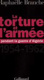 La torture et l'armée pendant la guerre d'Algérie