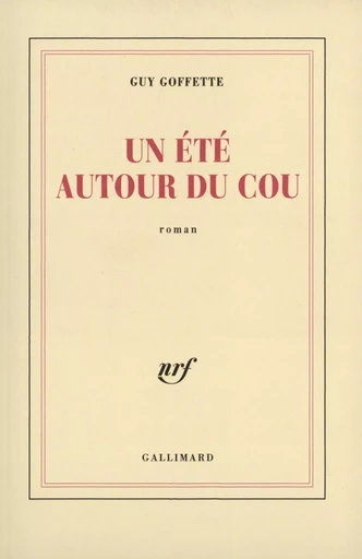 Un Été autour du cou - Guy GOFFETTE - GALLIMARD