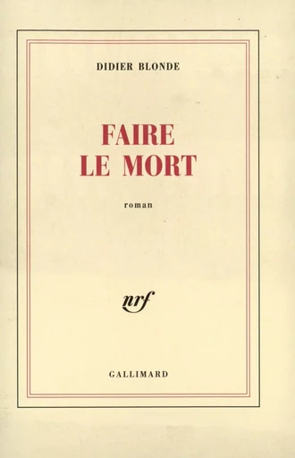 Faire le mort - Didier Blonde - GALLIMARD