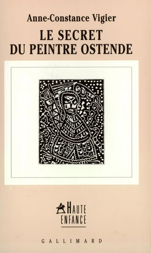 Le Secret du peintre Ostende - Anne-Constance Vigier - GALLIMARD