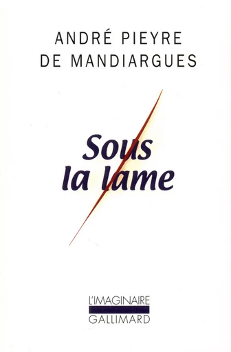 Sous la lame - André Pieyre de Mandiargues - GALLIMARD