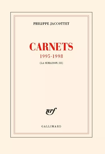 Carnets 1995-1998 - Philippe Jaccottet - GALLIMARD